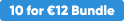 10 for 12 Euro Bundle